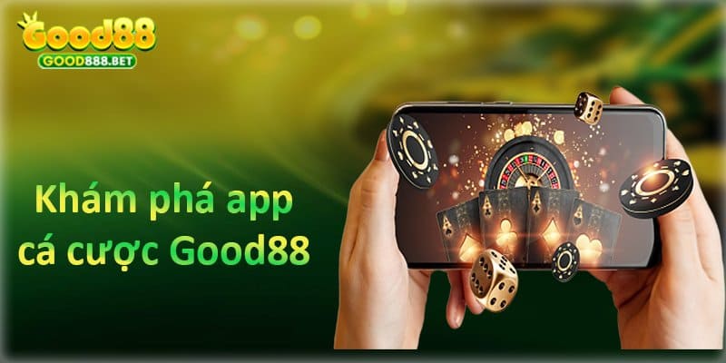 App cá cược Good88 có gì