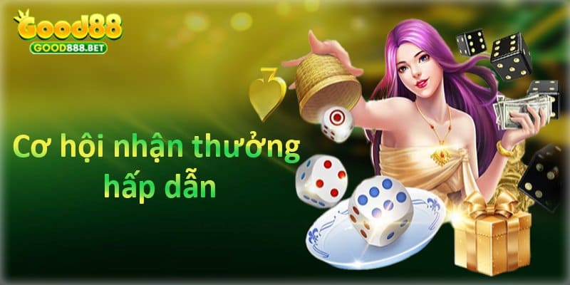 Cơ hội nhận thưởng hấp dẫn