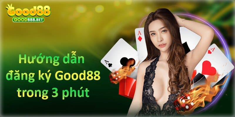 Hướng dẫn đăng ký tài khoản Good88