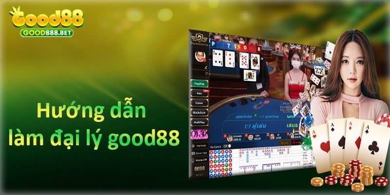 Hướng dẫn trở thành đại lý good88