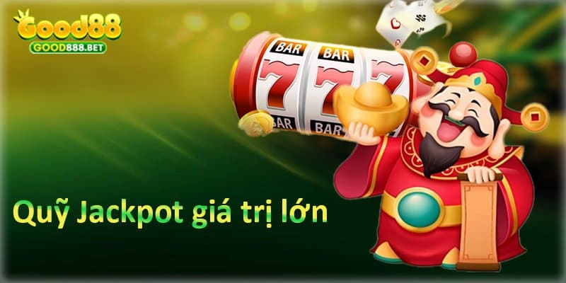 Quỹ Jackpot giá trị lớn