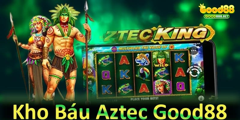 Kho Báu Aztec Good88