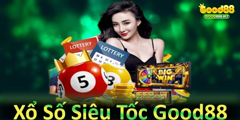 Xổ Số Siêu Tốc Good88