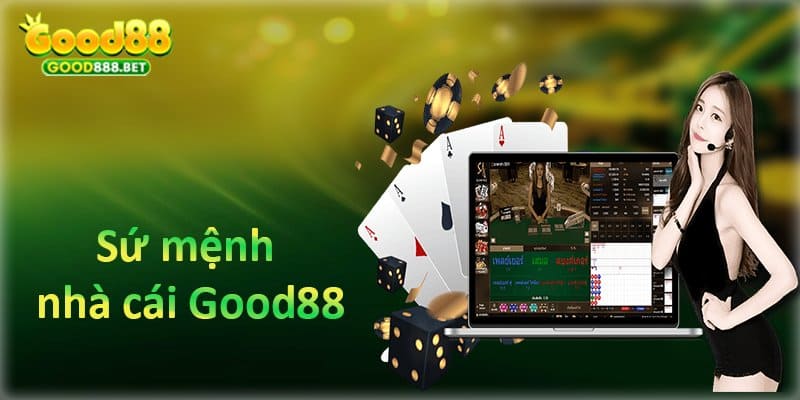 sứ mệnh của nhà cái good88