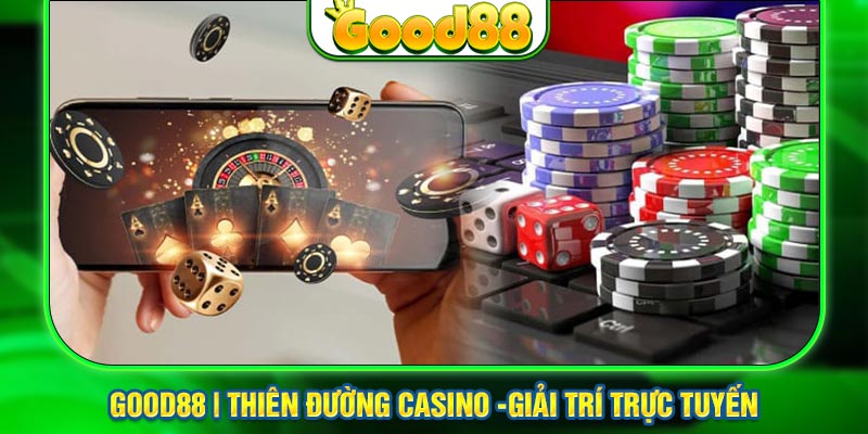 Casino Good88 - Đỉnh Cao Trải Nghiệm Live Casino